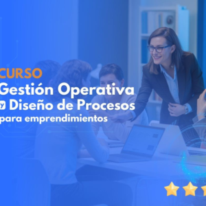 Gestión Operativa y Diseño de Procesos para Emprendimientos